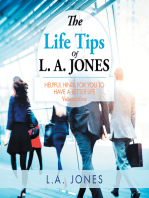 The Life Tips of L. A. Jones: Helpful Hints for You to Have a Better Life