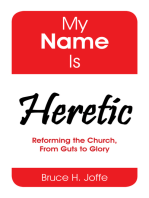 My Name Is Heretic: Reforming the Church, from Guts to Glory