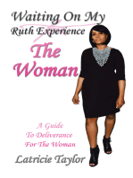 Waiting on My Ruth Experience the Woman: A Guide to Deliverance for the Woman