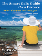 The Smart Gal's Guide Thru Divorce: "What Lawyers Don't Tell You."