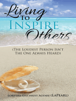 Living to Inspire Others: The Loudest Person Isn’T the One Always Heard