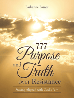 777 Purpose and Truth over Resistance: Staying Aligned with God's Path