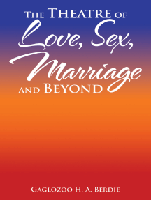 The Theatre of Love, Sex, Marriage and Beyond by Gaglozoo H. A. ...