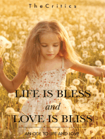 Life Is Bless and Love Is Bliss: An Ode to Life and Love