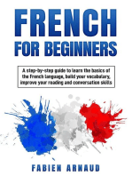 French for Beginners: A Step-by-Step Guide to Learn the Basics of the French Language, Build your Vocabulary, Improve Your Reading and Conversation skills