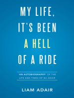 My Life, It’S Been a Hell of a Ride: ‘An Autobiography’ of the Life and Times of Wj Adair
