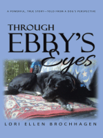 Through Ebby's Eyes: A Powerful, True Story—Told from a Dog’S Perspective