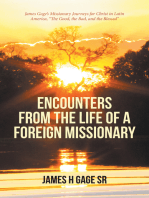 Encounters from the Life of a Foreign Missionary: James Gage’S Missionary Journeys for Christ in Latin America, “The Good, the Bad, and the Blessed”