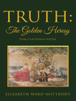 Truth: the Golden Heresy: Ethics for Human Nature