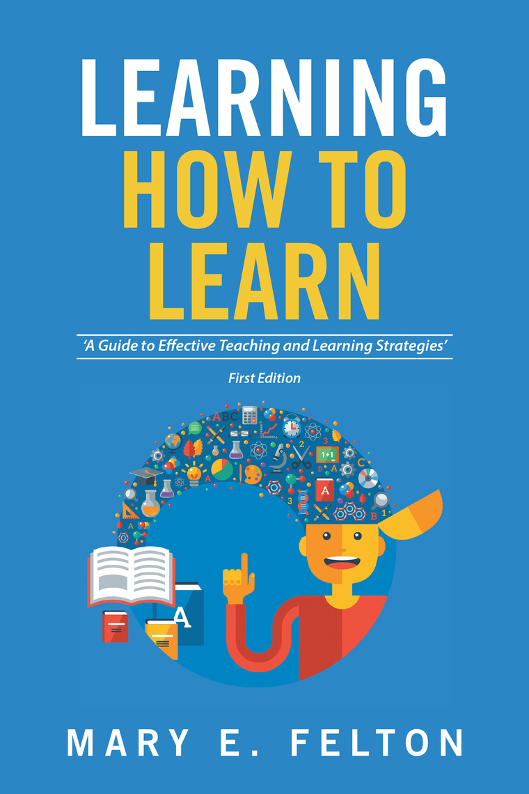 Learning How to Learn by Mary E. Felton (Ebook) - Read free for 30 days