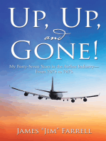 Up, Up, and Gone!: My Forty-Seven Years in the Airline Industry—From 707S to 787S