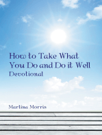 How to Take What You Do and Do It Well: Devotional