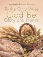 To the Only Wise God Be Glory and Honor