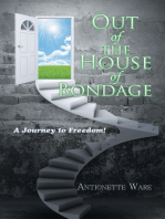 Out of the House of Bondage: A Journey to Freedom!