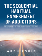The Sequential Habitual Enmeshment of Addictions: Shattered Homes and Broken Hearts