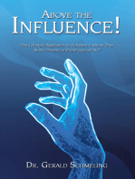 Above the Influence!: The Lifestyle Approach to Substance Abuse That Beats Disease and Just Saying "No"