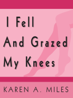 I Fell and Grazed My Knees