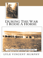 During the War I Rode a Horse: A Cheeky Story of the 10Th Australian Light Horse 1914-1919