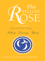 The Yellow Rose: Book Iii of the Trilogy ''Falling, Dancing, Flying''