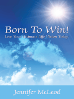 Born to Win! Live Your Ultimate Life Vision Today