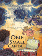 One Small Candle: It Is Better to Light One Small Candle Than to Curse the Darkness. -Confucious