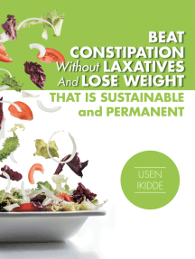 Beat Constipation Without Laxatives and Lose Weight That Is Sustainable and Permanent