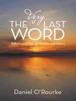 The Very Last Word: Reflections on Life, Spirituality, and Politics