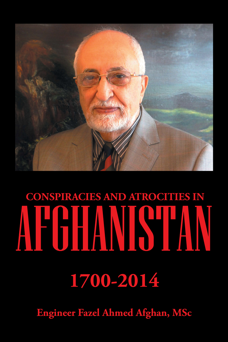 Conspiracies and Atrocities in Afghanistan by Engineer Fazel Ahmed ...