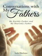 Conversations with My Fathers: My Earthly Father and My Heavenly Father