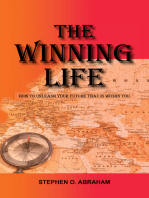 The Winning Life: How to Unleash Your Future That Is Within You