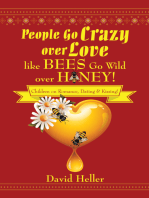 People Go Crazy over Love Like Bees Go Wild over Honey!