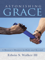 Astonishing Grace: A Mentor’S Ministry in Haiti and Beyond