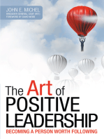 The Art of Positive Leadership: Becoming a Person Worth Following