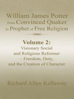 William James Potter from Convinced Quaker to Prophet of Free Religion: Volume 2: Visionary Social and Religious Reformer – Freedom, Duty, and the Creation of Character