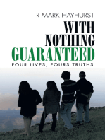 With Nothing Guaranteed: Four Lives, Fours Truths