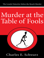 Murder at the Table of Fools: The Lonely Detective Solves the Roach Murder