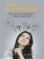 Deliverance and Breakthrough: Receive Yours in Abundance Without Compromise