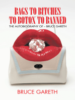 Bags to Bitches to Botox to Banned: The Autobiography of – Bruce Gareth