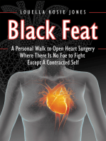 Black Feat: A Personal Walk to Open Heart Surgery Where There Is No Foe to Fight Except a Contracted Self