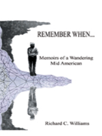 Remember When...: Memoirs of a Wandering Mid American