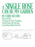 A Single Rose Can Be My Garden: My First Pet, a Penny for Your Thoughts, Gently Down the Stream, Everything Under the Sun
