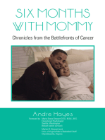 Six Months with Mommy: Chronicles from the Battlefronts of Cancer