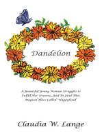 Dandelion: A Beautiful Young Woman Struggles to Fulfill Her Dreams, and to Find That Magical Place Called "Happyhood'