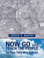 Now Go and Teach the People: So That They May Believe