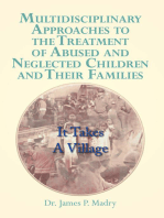 Multidisciplinary Approaches to the Treatment of Abused and Neglected Children and Their Families: It Takes a Village