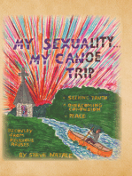 My Sexuality . . . My Canoe Trip: Seeking Truth, Overcome Confusion, Peace, and Recovery from Religious Abuses
