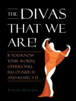 The Divas That We Are!!: If You Know Your Worth, Others Will Recognize It and Respect It.
