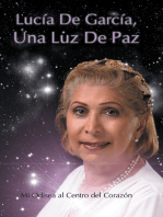 Lucia De Garcia Una Luz De Paz: Mi Odisea Al Centro Del Corazón