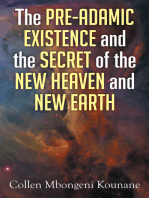 The Pre-Adamic Existence and the Secret of the New Heaven and New Earth