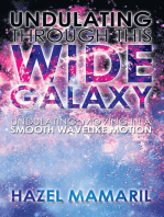 Undulating Through This Wide Galaxy: Undulating: Moving in a Smooth Wavelike Motion